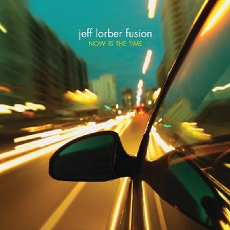 Jeff Lorber Fusion - Now Is The Time - Cd