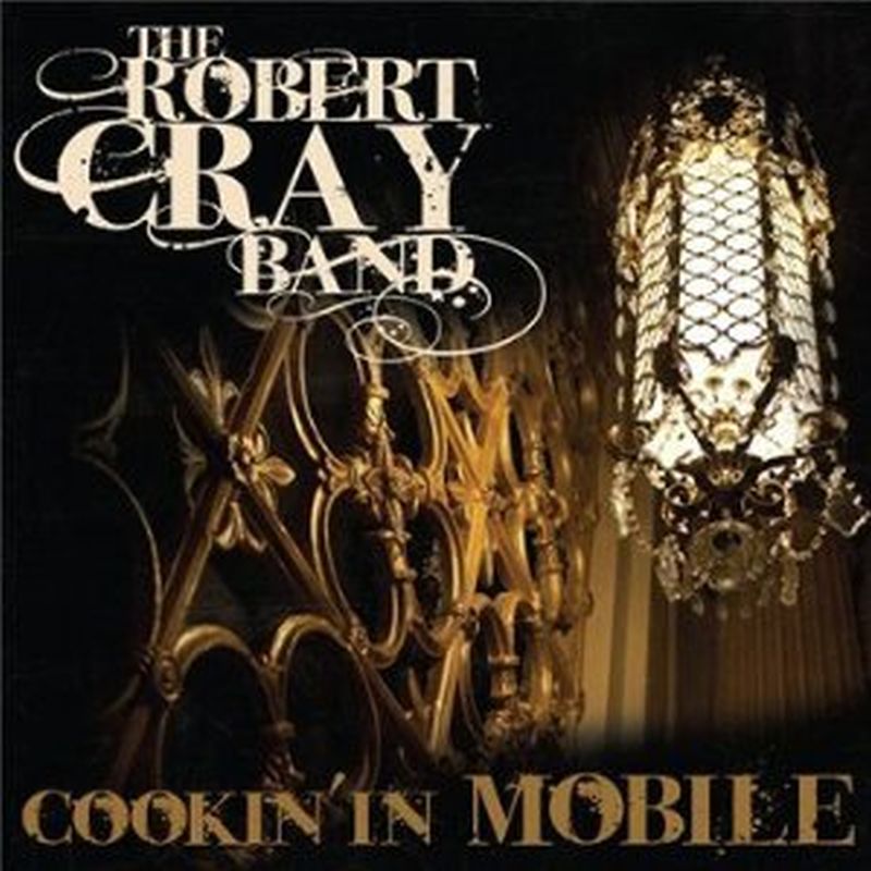 Robert Cray Band - Cookin' In Mobile - Cd + Dvd