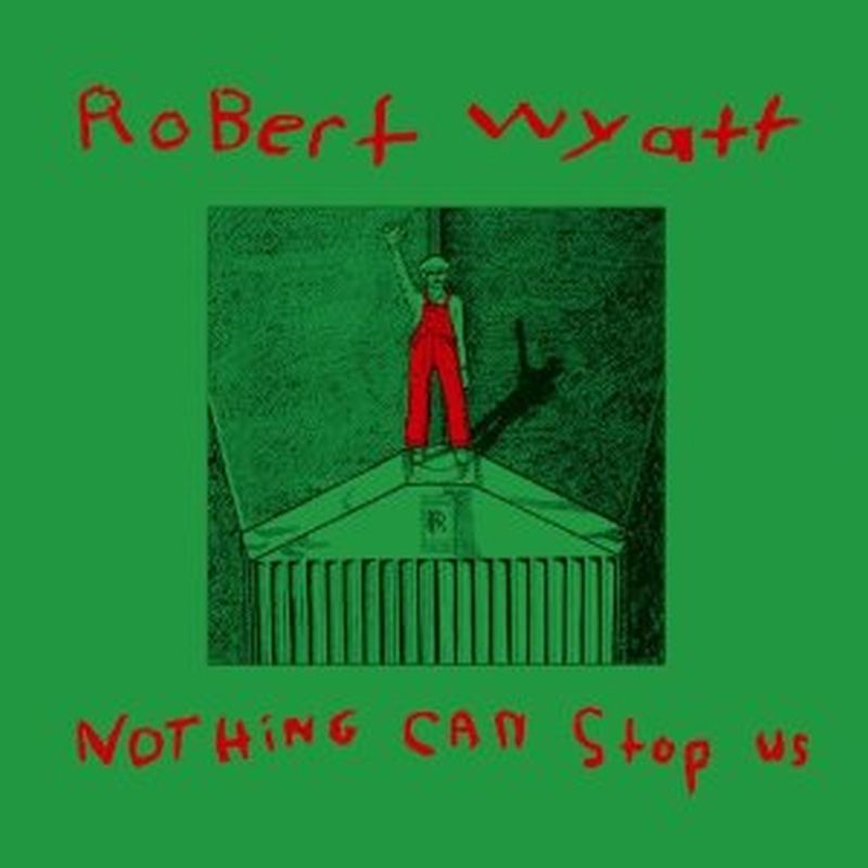 Robert Wyatt - Nothing Can Stop Us (limited Edition - Lp+cd)