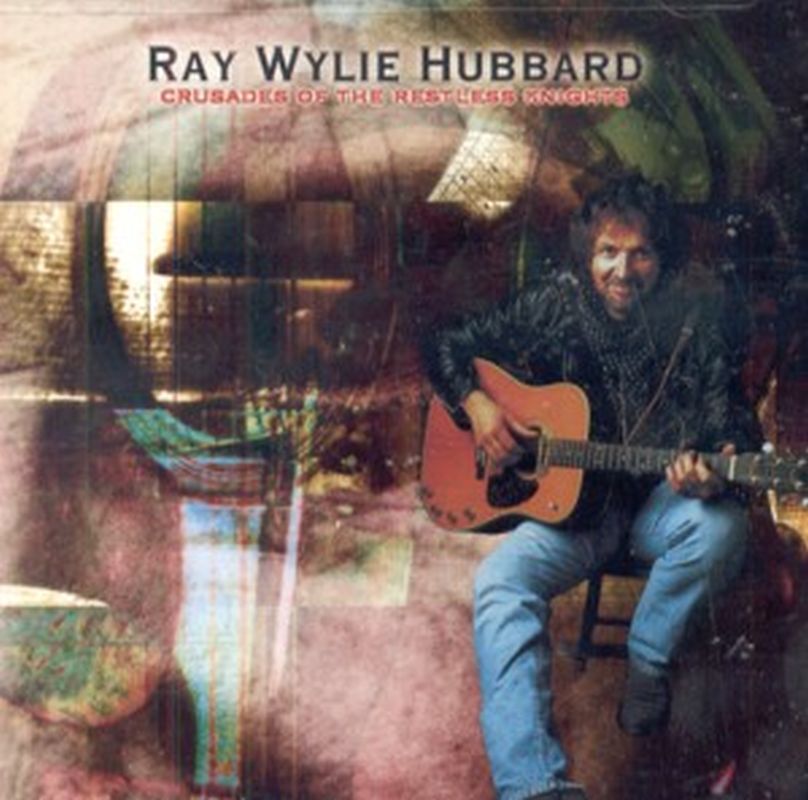 Ray Wylie Hubbard - Crusades Of The Restless Knights - Cd