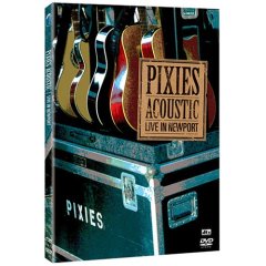 Pixies - Pixies Acoustic Live At Newport (2004 - Dvd)