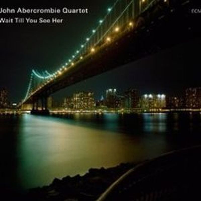 John Abercrombie - Wait Till You See Her - Cd