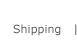 Shipping
