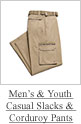 Men's & 
youth casual slacks & corduroy pants
