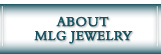 ABOUT MLG JEWELRY