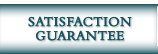 SATISFACTION GUARANTEE