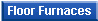 Floor Furnaces