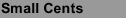 Small Cents