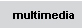 MULTIMEDIA