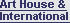 Art House and International