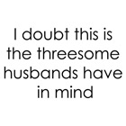 I doubt this is the threesome