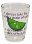I always take life with a grain of salt" Shot Glass