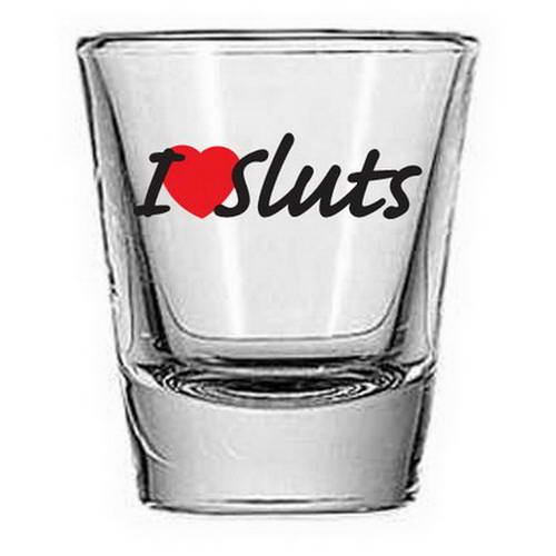 Beer Shot Glass Shooter Shotglass: " I love Sluts" Logo