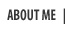 About Me