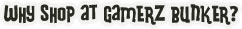 Why shop at Gamerz Bunker?