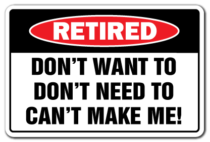 Retired Warning Sign Retirement Gag Gift Funny Signs Auctions - Buy ...