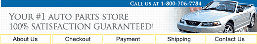 Your #1 auto parts store. 100% satisfaction guaranteed! call us at 1 -800 -706-7784