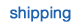 shipping