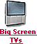 Big Screen TVs