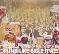 more info Dear and the Headlights - Drunk Like Bible Times