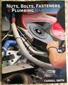 Nuts, Bolts, Fasteners And Plumbing Handbook