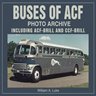 Buses of ACF: Photo Archive, Including ACF-Brill and CCF-Brill